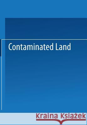 Contaminated Land: Reclamation and Treatment Smith, Michael A. 9781475707571 Springer