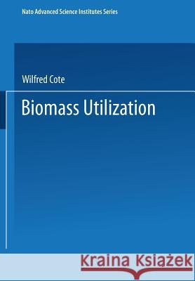 Biomass Utilization Wilfred Cote 9781475708356 Springer