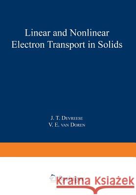 Linear and Nonlinear Electron Transport in Solids J. Devreeese 9781475708776 Springer