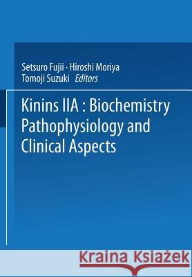 Kinins--II: Biochemistry, Pathophysiology, and Clinical Aspects Fujii, Setsuro 9781475709285