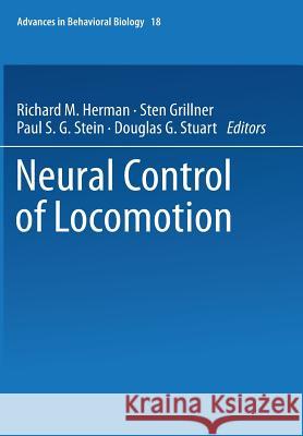 Neural Control of Locomotion Robert Herman 9781475709667 Springer