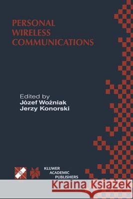 Personal Wireless Communications: Ifip Tc6/Wg6.8 Working Conference on Personal Wireless Communications (Pwc'2000), September 14-15, 2000, Gdańsk Wozniak, Józef 9781475710205 Springer