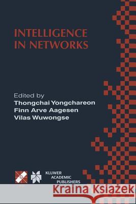 Intelligence in Networks: Ifip Tc6 Wg6.7 Fifth International Conference on Intelligence in Networks (Smartnet '99) November 22-26, 1999, Pathumt Thongchai Yongchareon 9781475710229 Springer