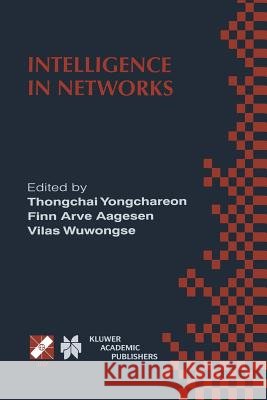 Intelligence in Networks: Ifip Tc6 Wg6.7 Fifth International Conference on Intelligence in Networks (Smartnet '99) November 22-26, 1999, Pathumt Thongchai Yongchareon 9781475710229 Springer