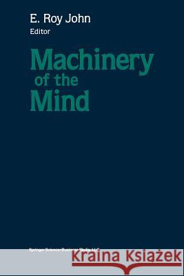 Machinery of the Mind: Data, Theory, and Speculations about Higher Brain Function John 9781475710854 Birkhauser