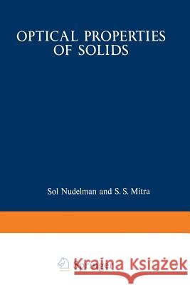 Optical Properties of Solids: Papers from the NATO Advanced Study Institute on Optical Properties of Solids Held August 7-20, 1966, at Freiburg, Ger Mitra, S. 9781475711257 Springer