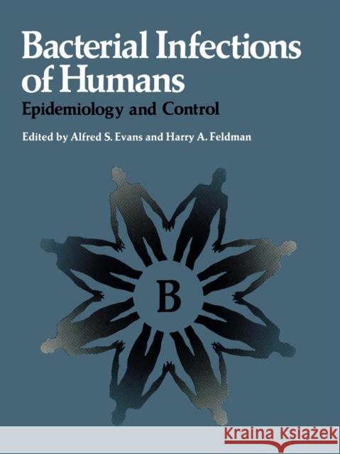 Bacterial Infections of Humans: Epidemiology and Control Evans, Alfred S. 9781475711424
