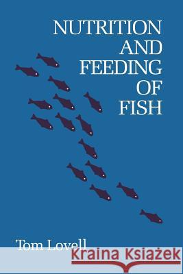 Nutrition and Feeding of Fish Tom Lovell 9781475711769