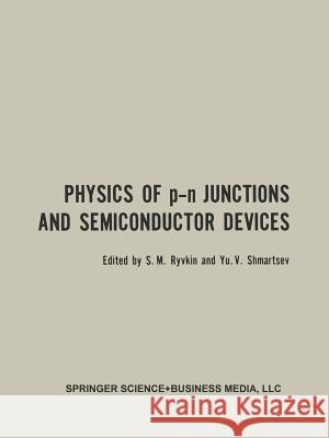 Physics of P-N Junctions and Semiconductor Devices Ryvkin, S. M. 9781475712346 Springer