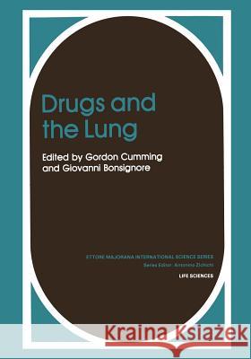 Drugs and the Lung Giovanni Cumming Gordon Cumming G. Bonsignore 9781475712711 Springer