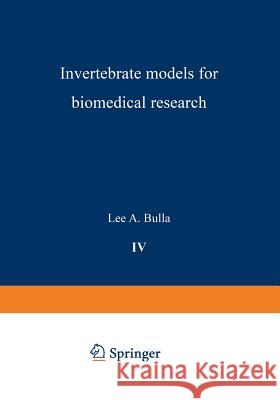 Invertebrate Models for Biomedical Research Lea A. Bulla Thomas C. Cheng 9781475712803