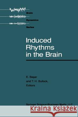 Induced Rhythms in the Brain Basar                                    Bullock 9781475712834 Birkhauser