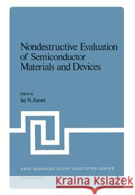 Nondestructive Evaluation of Semiconductor Materials and Devices Jay N. Zemel 9781475713541 Springer