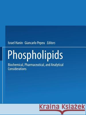 Phospholipids: Biochemical, Pharmaceutical, and Analytical Considerations Hanin, Israel 9781475713664