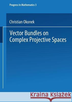 Vector Bundles on Complex Projective Spaces Christian Okonek Heinz Spindler Michael Schneider 9781475714623 Springer