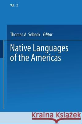 Native Languages of the Americas: Volume 2 Sebeok, Thomas 9781475715644