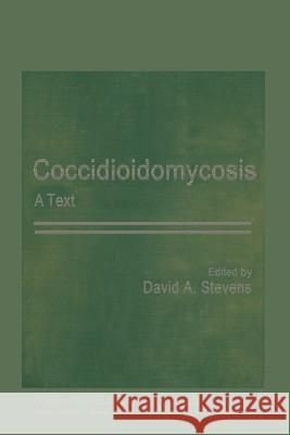 Coccidioidomycosis: A Text Stevens, David a. 9781475717143 Springer