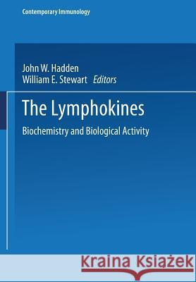 The Lymphokines: Biochemistry and Biological Activity Hadden, John W. 9781475717341 Humana Press