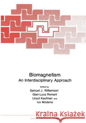 Biomagnetism: An Interdisciplinary Approach Williamson, Samuel J. 9781475717877