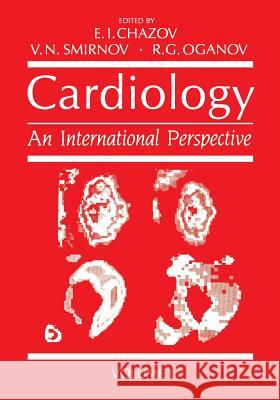 Cardiology: An International Perspective Volume 1 Chazov, Eugene I. 9781475718263 Springer