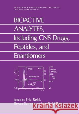 Bioactive Analytes, Including CNS Drugs, Peptides, and Enantiomers Reid, E. 9781475718942 Springer