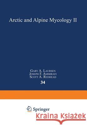 Arctic and Alpine Mycology II Gary A. Laursen Joseph F. Ammirati Scott A. Redhead 9781475719413