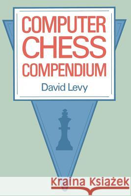 Computer Chess Compendium D. Levy 9781475719703 Springer
