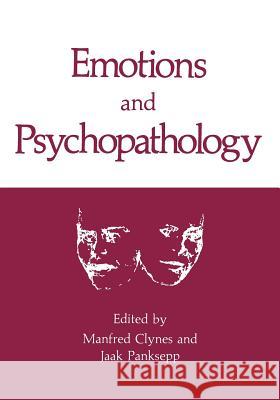 Emotions and Psychopathology Manfred Clynes Jaak Panksepp 9781475719895