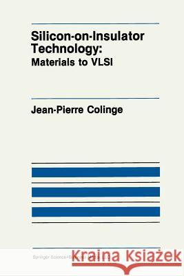 Silicon-On-Insulator Technology: Materials to VLSI Colinge, J. -P 9781475721232