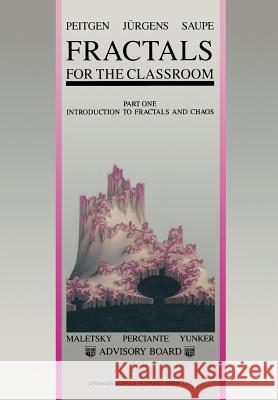 Fractals for the Classroom: Part One Introduction to Fractals and Chaos Heinz-Otto Peitgen, Hartmut Jürgens, Dietmar Saupe, C. Hösselbarth, E. Maletsky, T. Perciante, L. Yunker 9781475721744