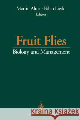 Fruit Flies: Biology and Management Aluja, Martin 9781475722802 Springer