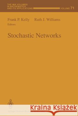 Stochastic Networks Frank P. Kelly Ruth J. Williams 9781475724202 Springer