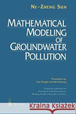 Mathematical Modeling of Groundwater Pollution Ne-Zheng Sun Alexander Sun 9781475725605 Springer