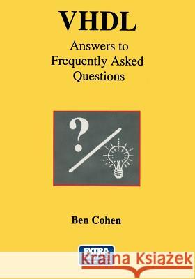 VHDL Answers to Frequently Asked Questions Ben Cohen 9781475726268