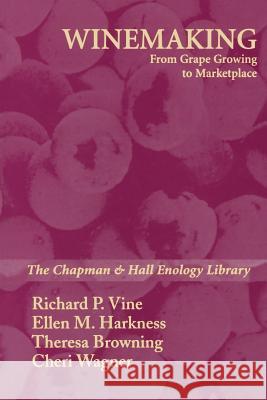 Winemaking: From Grape Growing to Marketplace Vine, Richard P. 9781475726589 Springer