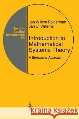 Introduction to Mathematical Systems Theory: A Behavioral Approach J.C. Willems, J.W. Polderman 9781475729559 Springer-Verlag New York Inc.