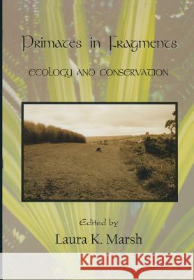 Primates in Fragments: Ecology and Conservation Marsh, Laura K. 9781475737721 Springer