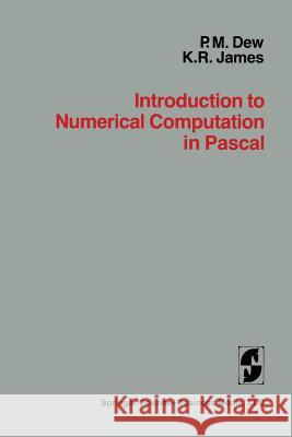 Introduction to Numerical Computation in Pascal Dew/James 9781475739428