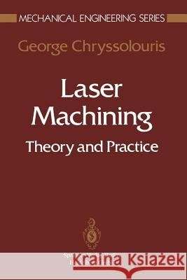 Laser Machining: Theory and Practice Chryssolouris, George 9781475740868 Springer