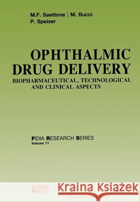 Ophthalmic Drug Delivery: Biopharmaceutical, Technological and Clinical Aspects Saettone, M. F. 9781475741773 Springer