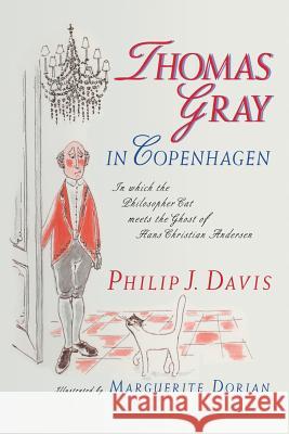Thomas Gray in Copenhagen: In Which the Philosopher Cat Meets the Ghost of Hans Christian Andersen Davis, Philip J. 9781475743685 Copernicus Books
