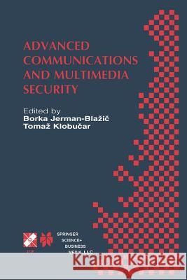 Advanced Communications and Multimedia Security: Ifip Tc6 / Tc11 Sixth Joint Working Conference on Communications and Multimedia Security September 26 Jerman-Blazic, Borka 9781475744057 Springer