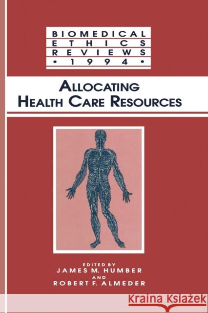 Allocating Health Care Resources James M. Humber Robert F. Almeder 9781475744798 Humana Press
