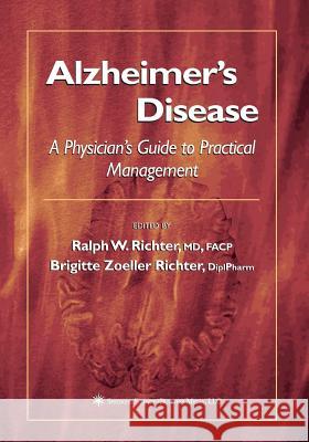 Alzheimer's Disease: A Physician's Guide to Practical Management Richter, Ralph W. 9781475744859