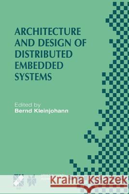 Architecture and Design of Distributed Embedded Systems: Ifip Wg10.3/Wg10.4/Wg10.5 International Workshop on Distributed and Parallel Embedded Systems Kleinjohann, Bernd 9781475745351 Springer