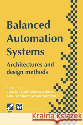 Balanced Automation Systems: Architectures and Design Methods Camarinha-Matos, Luis M. 9781475745832 Springer