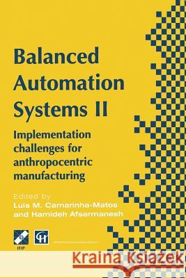 Balanced Automation Systems II: Implementation Challenges for Anthropocentric Manufacturing Camarinha-Matos, Luis M. 9781475745856