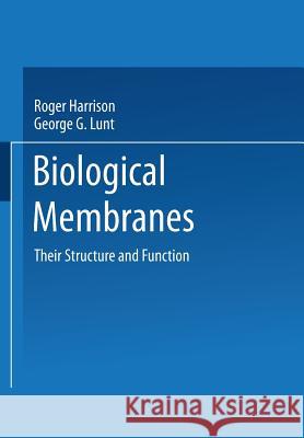 Biological Membranes: Their Structure and Function Harrison, Roger 9781475746181