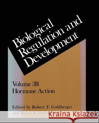 Biological Regulation and Development: Hormone Action Goldberger, Robert F. 9781475746211 Springer
