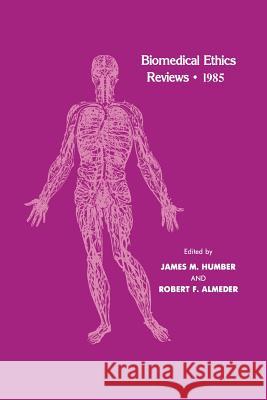 Biomedical Ethics Reviews - 1985 Humber, James M. 9781475746341 Humana Press